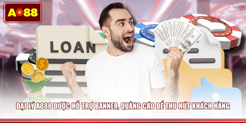 Đại lý AO88 được hỗ trợ banner, quảng cáo để thu hút khách hàng