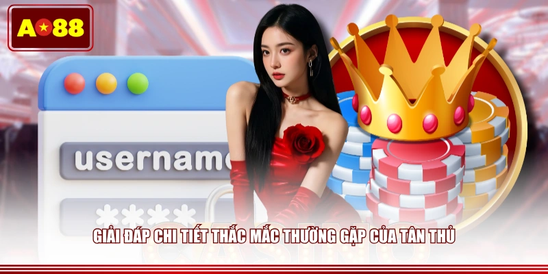Giải đáp chi tiết thắc mắc thường gặp của tân thủ