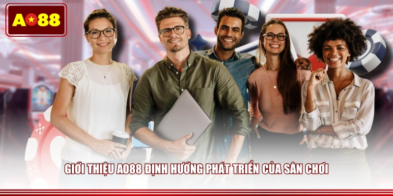 Giới thiệu AO88 định hướng phát triển của sân chơi