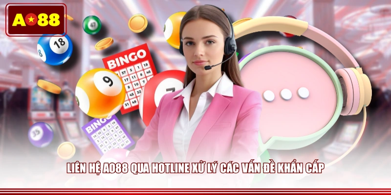 Liên hệ AO88 qua hotline xử lý các vấn đề khẩn cấp